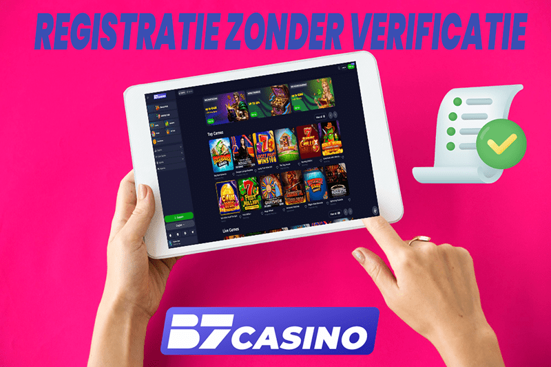 hoe werkt registratie bij b7casino zonder verificatie